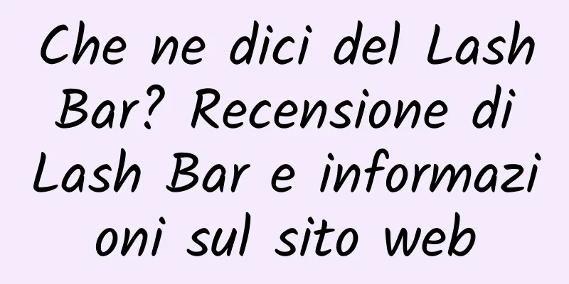 Che ne dici del Lash Bar? Recensione di Lash Bar e informazioni sul sito web