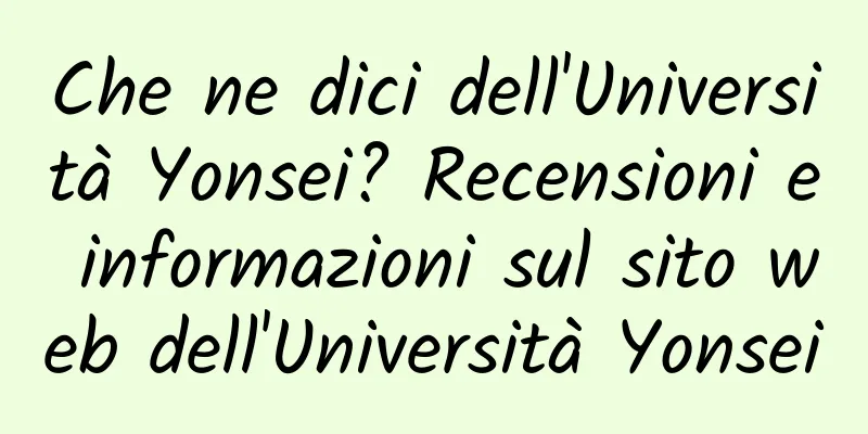 Che ne dici dell'Università Yonsei? Recensioni e informazioni sul sito web dell'Università Yonsei