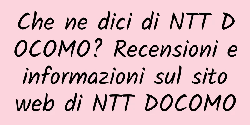 Che ne dici di NTT DOCOMO? Recensioni e informazioni sul sito web di NTT DOCOMO