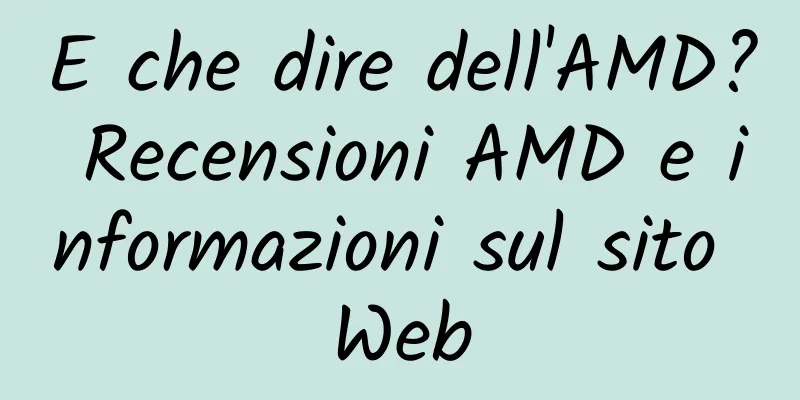 E che dire dell'AMD? Recensioni AMD e informazioni sul sito Web