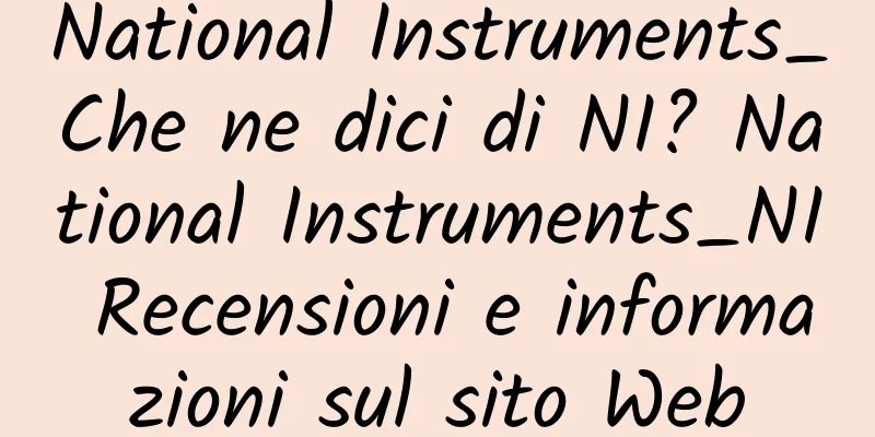 National Instruments_Che ne dici di NI? National Instruments_NI Recensioni e informazioni sul sito Web