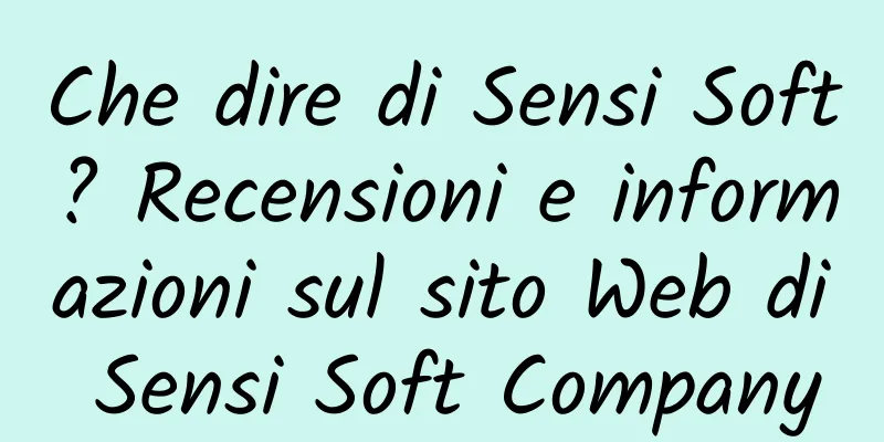 Che dire di Sensi Soft? Recensioni e informazioni sul sito Web di Sensi Soft Company