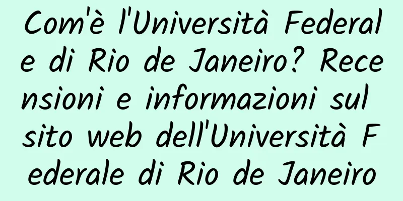 Com'è l'Università Federale di Rio de Janeiro? Recensioni e informazioni sul sito web dell'Università Federale di Rio de Janeiro