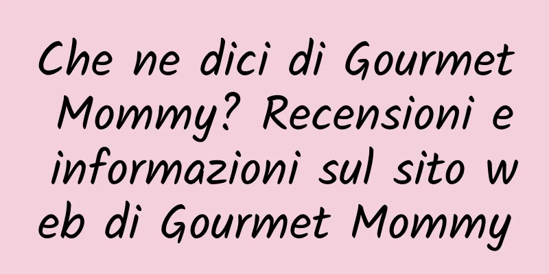 Che ne dici di Gourmet Mommy? Recensioni e informazioni sul sito web di Gourmet Mommy