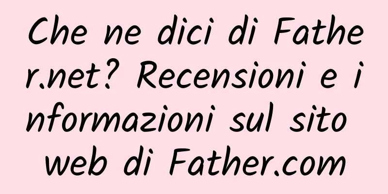 Che ne dici di Father.net? Recensioni e informazioni sul sito web di Father.com