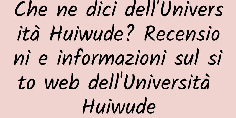 Che ne dici dell'Università Huiwude? Recensioni e informazioni sul sito web dell'Università Huiwude