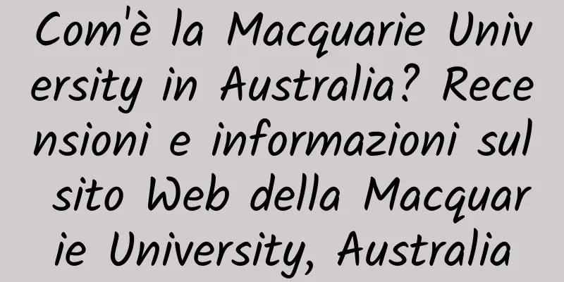 Com'è la Macquarie University in Australia? Recensioni e informazioni sul sito Web della Macquarie University, Australia
