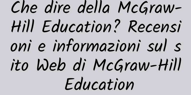 Che dire della McGraw-Hill Education? Recensioni e informazioni sul sito Web di McGraw-Hill Education