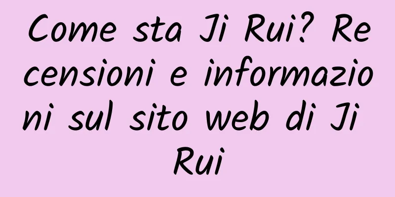 Come sta Ji Rui? Recensioni e informazioni sul sito web di Ji Rui