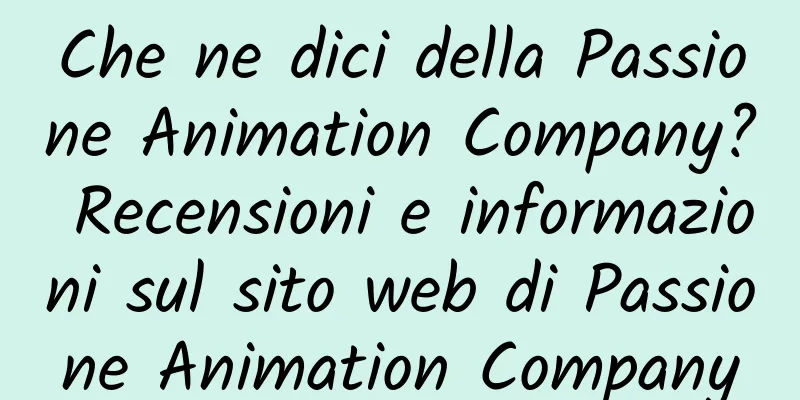 Che ne dici della Passione Animation Company? Recensioni e informazioni sul sito web di Passione Animation Company