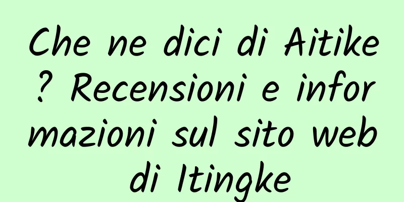 Che ne dici di Aitike? Recensioni e informazioni sul sito web di Itingke
