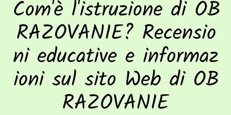 Com'è l'istruzione di OBRAZOVANIE? Recensioni educative e informazioni sul sito Web di OBRAZOVANIE