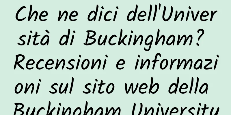 Che ne dici dell'Università di Buckingham? Recensioni e informazioni sul sito web della Buckingham University