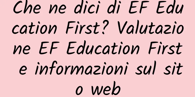 Che ne dici di EF Education First? Valutazione EF Education First e informazioni sul sito web