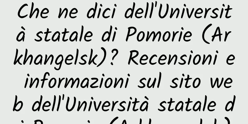 Che ne dici dell'Università statale di Pomorie (Arkhangelsk)? Recensioni e informazioni sul sito web dell'Università statale di Pomorie (Arkhangelsk)