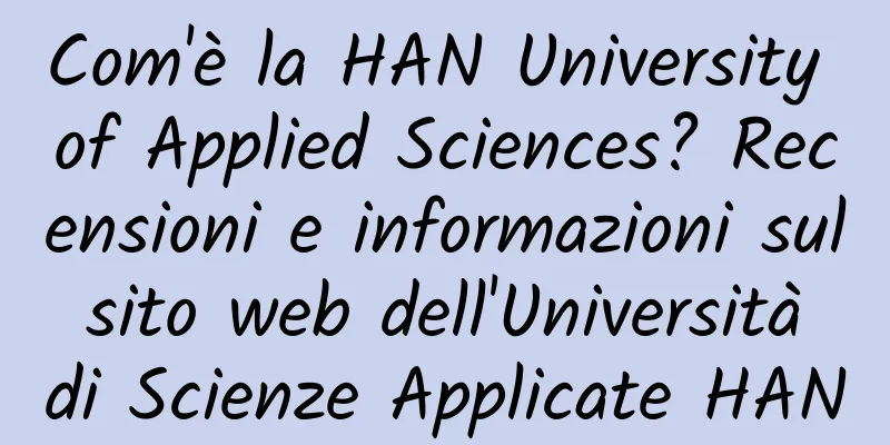 Com'è la HAN University of Applied Sciences? Recensioni e informazioni sul sito web dell'Università di Scienze Applicate HAN