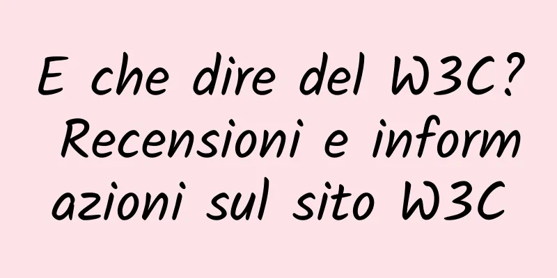 E che dire del W3C? Recensioni e informazioni sul sito W3C
