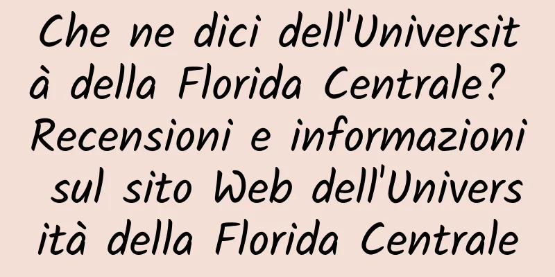 Che ne dici dell'Università della Florida Centrale? Recensioni e informazioni sul sito Web dell'Università della Florida Centrale