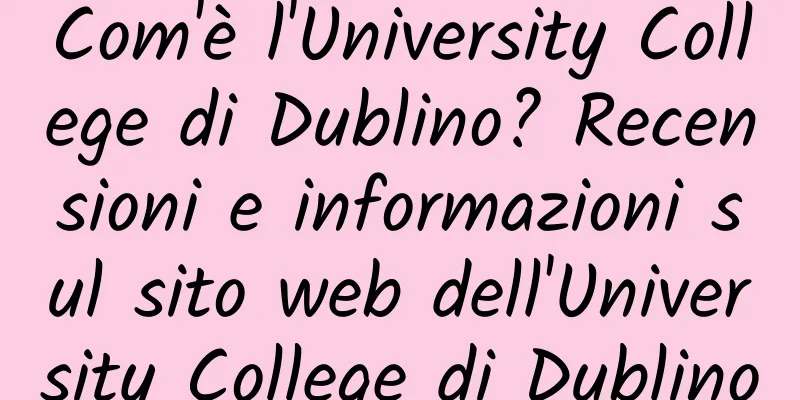 Com'è l'University College di Dublino? Recensioni e informazioni sul sito web dell'University College di Dublino