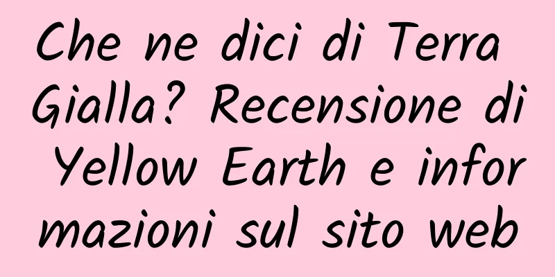 Che ne dici di Terra Gialla? Recensione di Yellow Earth e informazioni sul sito web