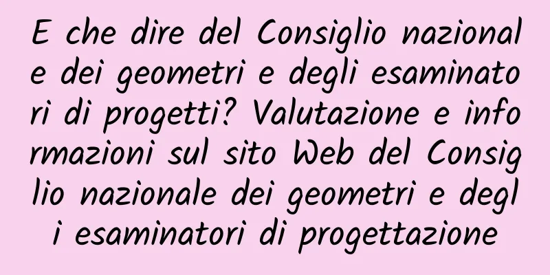 E che dire del Consiglio nazionale dei geometri e degli esaminatori di progetti? Valutazione e informazioni sul sito Web del Consiglio nazionale dei geometri e degli esaminatori di progettazione