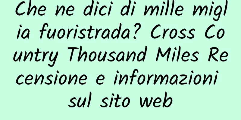 Che ne dici di mille miglia fuoristrada? Cross Country Thousand Miles Recensione e informazioni sul sito web