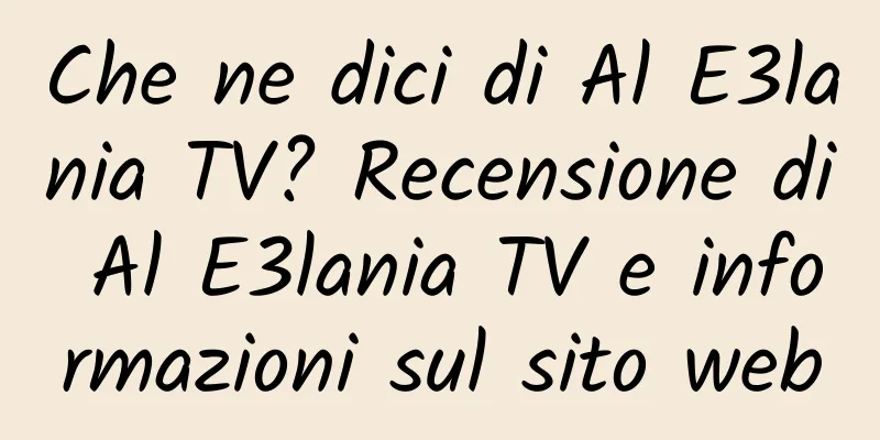 Che ne dici di Al E3lania TV? Recensione di Al E3lania TV e informazioni sul sito web