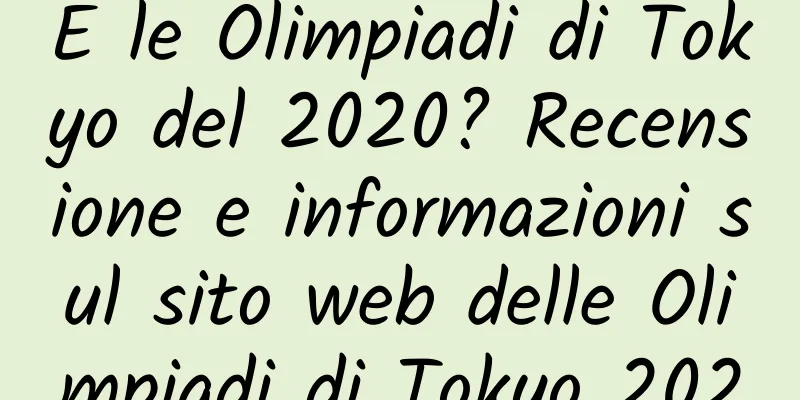 E le Olimpiadi di Tokyo del 2020? Recensione e informazioni sul sito web delle Olimpiadi di Tokyo 2020