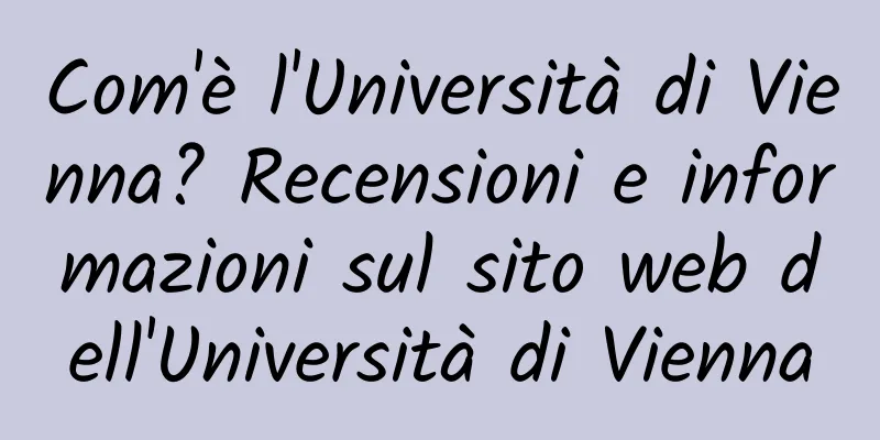 Com'è l'Università di Vienna? Recensioni e informazioni sul sito web dell'Università di Vienna