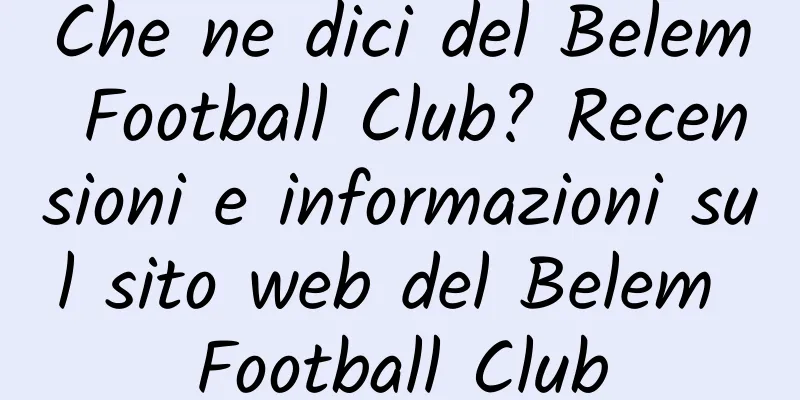 Che ne dici del Belem Football Club? Recensioni e informazioni sul sito web del Belem Football Club
