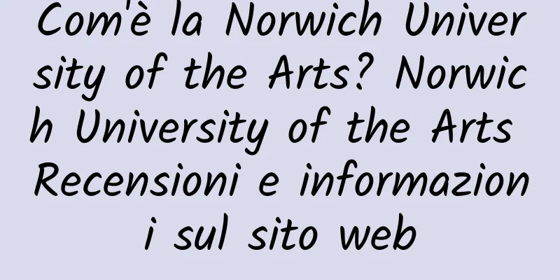 Com'è la Norwich University of the Arts? Norwich University of the Arts Recensioni e informazioni sul sito web