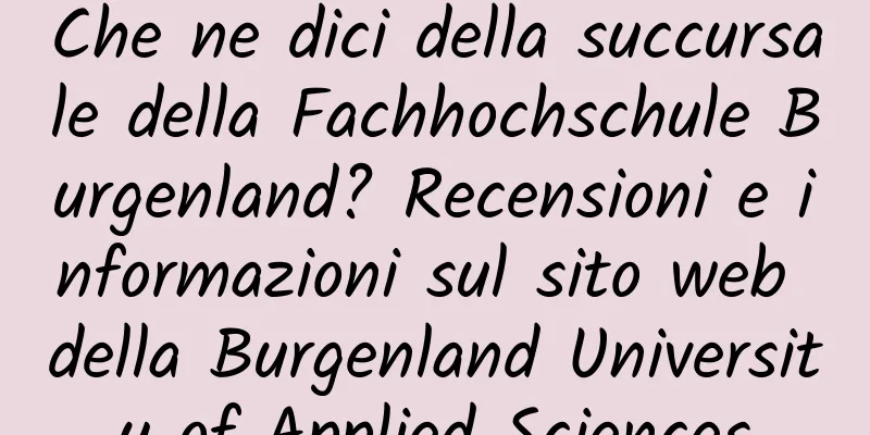 Che ne dici della succursale della Fachhochschule Burgenland? Recensioni e informazioni sul sito web della Burgenland University of Applied Sciences