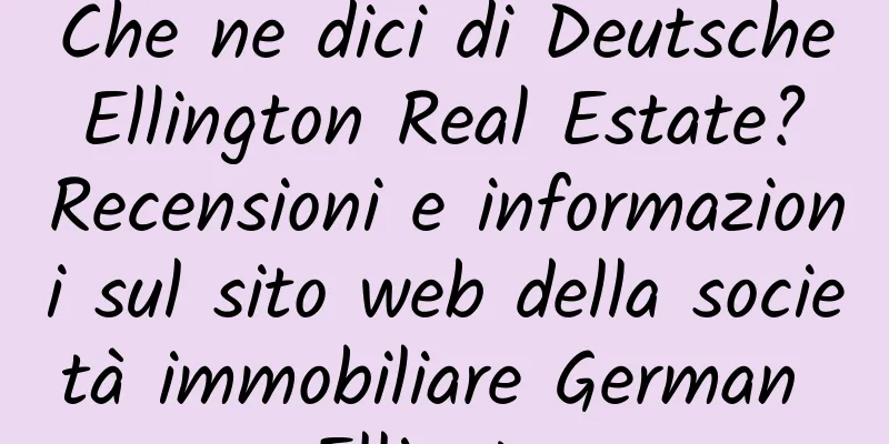 Che ne dici di Deutsche Ellington Real Estate? Recensioni e informazioni sul sito web della società immobiliare German Ellington