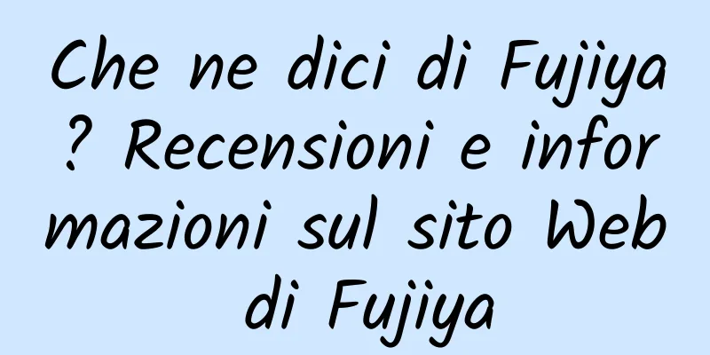 Che ne dici di Fujiya? Recensioni e informazioni sul sito Web di Fujiya