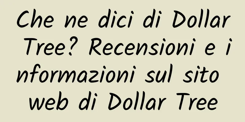 Che ne dici di Dollar Tree? Recensioni e informazioni sul sito web di Dollar Tree