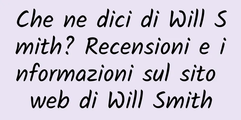 Che ne dici di Will Smith? Recensioni e informazioni sul sito web di Will Smith