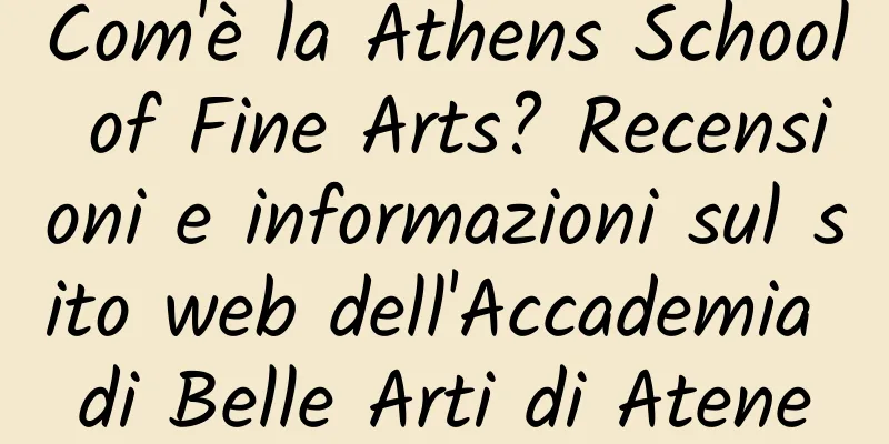 Com'è la Athens School of Fine Arts? Recensioni e informazioni sul sito web dell'Accademia di Belle Arti di Atene