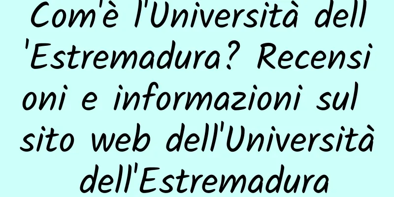 Com'è l'Università dell'Estremadura? Recensioni e informazioni sul sito web dell'Università dell'Estremadura