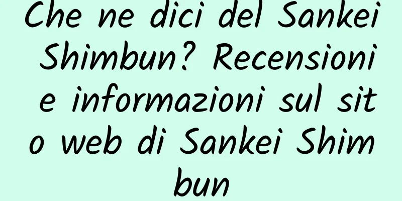 Che ne dici del Sankei Shimbun? Recensioni e informazioni sul sito web di Sankei Shimbun