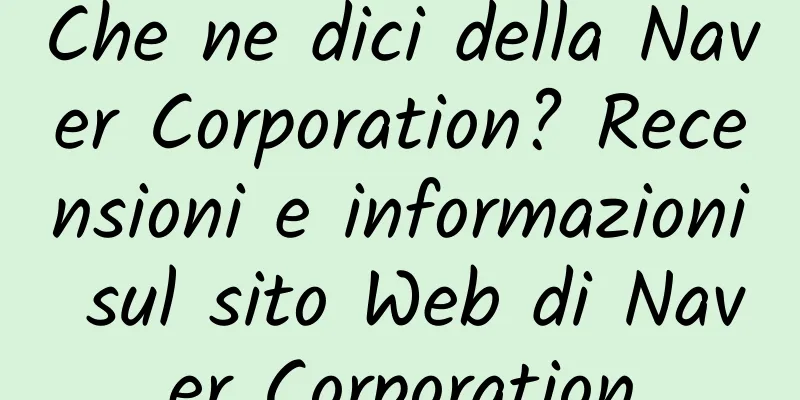 Che ne dici della Naver Corporation? Recensioni e informazioni sul sito Web di Naver Corporation
