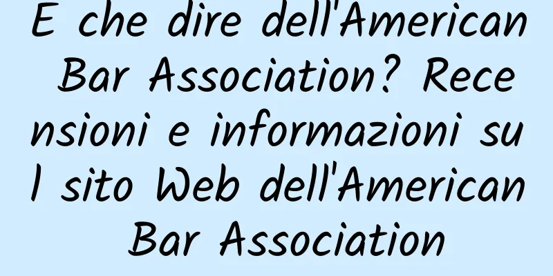 E che dire dell'American Bar Association? Recensioni e informazioni sul sito Web dell'American Bar Association