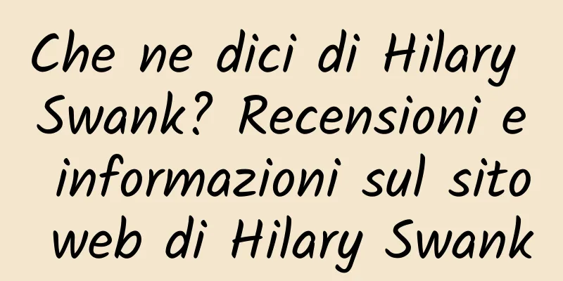 Che ne dici di Hilary Swank? Recensioni e informazioni sul sito web di Hilary Swank