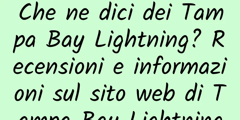 Che ne dici dei Tampa Bay Lightning? Recensioni e informazioni sul sito web di Tampa Bay Lightning