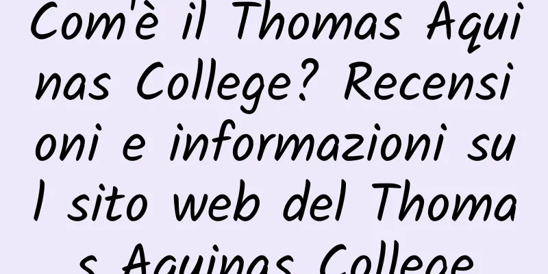 Com'è il Thomas Aquinas College? Recensioni e informazioni sul sito web del Thomas Aquinas College