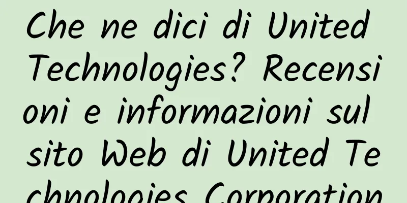 Che ne dici di United Technologies? Recensioni e informazioni sul sito Web di United Technologies Corporation
