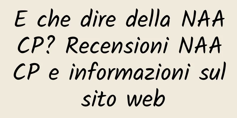 E che dire della NAACP? Recensioni NAACP e informazioni sul sito web