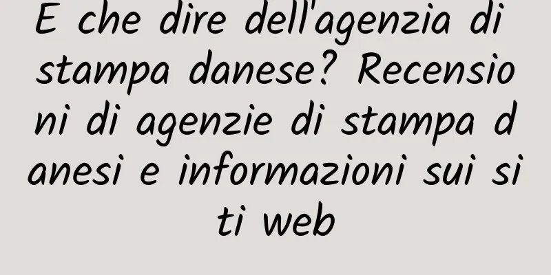 E che dire dell'agenzia di stampa danese? Recensioni di agenzie di stampa danesi e informazioni sui siti web