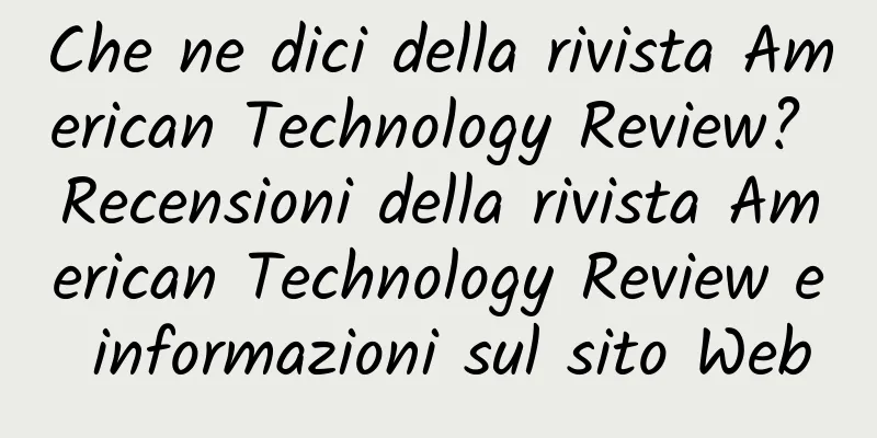 Che ne dici della rivista American Technology Review? Recensioni della rivista American Technology Review e informazioni sul sito Web