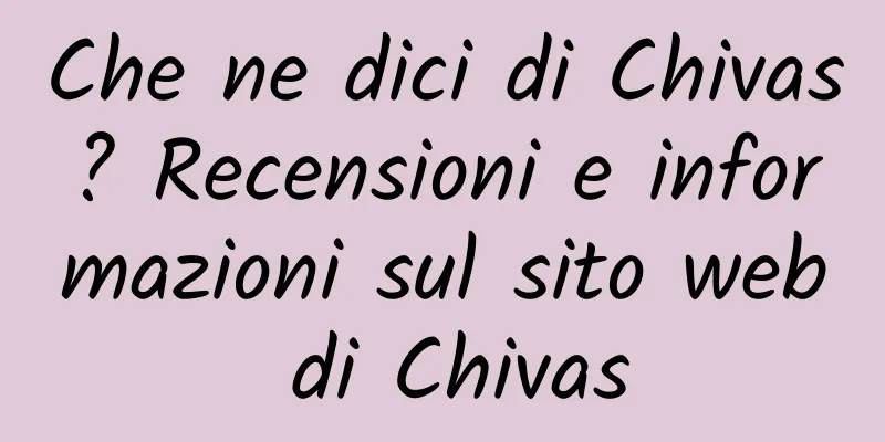 Che ne dici di Chivas? Recensioni e informazioni sul sito web di Chivas