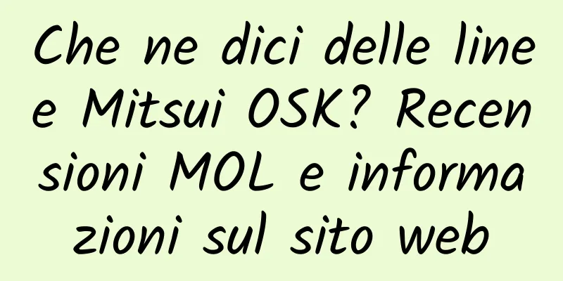 Che ne dici delle linee Mitsui OSK? Recensioni MOL e informazioni sul sito web